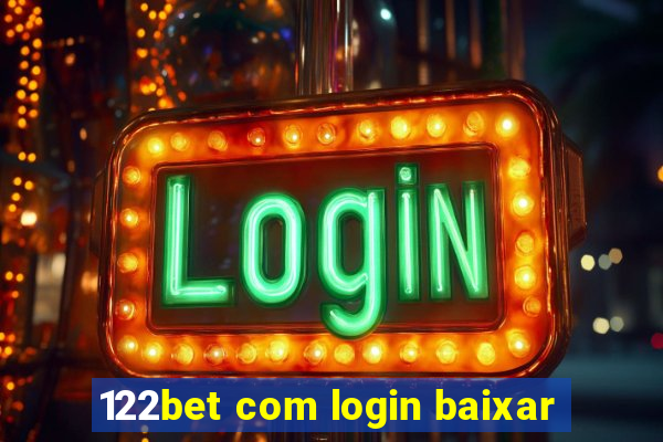 122bet com login baixar